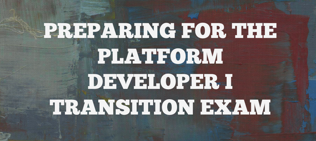 Read more about the article Passing the Salesforce Platform Developer I Transition Exam