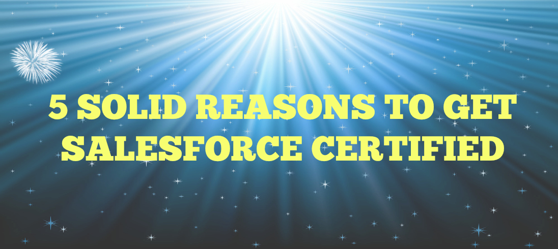 Read more about the article 5 Solid Reasons To Get Salesforce Certified