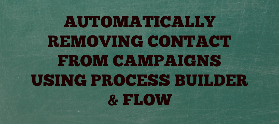 Read more about the article Automatically Removing Contact From Campaigns Using Process Builder And Flow